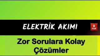 Elektrik Akımı ZOR SORULARA KOLAY ÇÖZÜMLER | PDF |