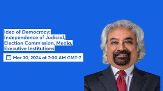 Idea of Democracy: Independence of Judicial, Election Commission, Media, Executive Institutions