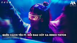 MIXTAPE 2023 - QUÊN CÁCH YÊU X NỖI ĐAU XÓT XA REMIX TIKTOK - TỪ LÚC ANH ĐI VỘI VÀNG EM BÀNG HOÀNG...