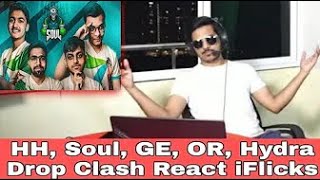 IFlicks Reaction on SouL - Hydra - GE - HH - OR Drop Clash 🔥| Savage Reply