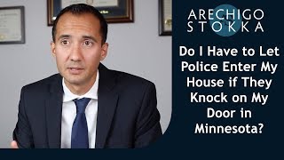 Do I have to let police enter my house if they knock on my door in Minnesota?