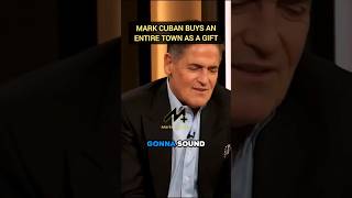 Mark Cuban Buys An Entire Town As A Gift