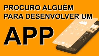 Procuro alguém para desenvolver um APP para Android e iOS