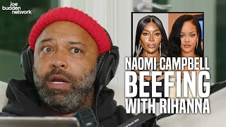 Joe Budden Reacts To Naomi Campbell BEEFING With Rihanna & Stealing From A Fashion Charity