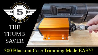 300 Blackout Case Trimming Made Easy THE THUMB SAVER New Product