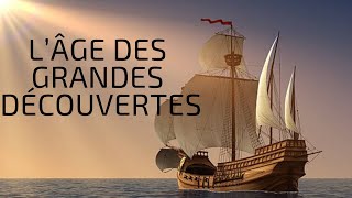 L’Âge des Grandes Découvertes- Les Grands Voyages de l‘Humanité (2/3)