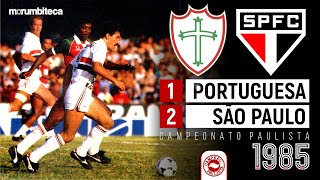 Portuguesa 1x2 São Paulo - 1985 - MULLER, CARECA, SILAS, PITA E A CONSAGRAÇÃO DOS MENUDOS!