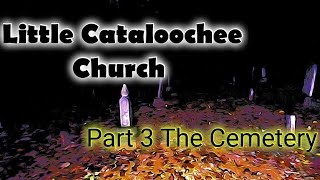 Little Cataloochee church the paranormal investigation continues Part 3 The Cemetery