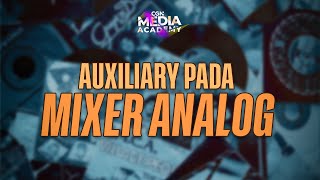 [CGN Media Academy 2024] Ep.36_Auxiliary Pada Mixer Analog