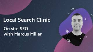 Local Search Clinic: On-site SEO with Marcus Miller