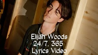 Elijah Woods - 24/7, 365 w/Lyrics