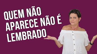 Quem não aparece não é lembrado | Consultoria de Alimentos