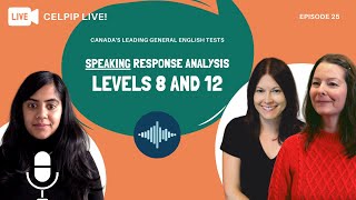 CELPIP LIVE! - Speaking Response Analysis: Levels 8 and 12 - Episode 25