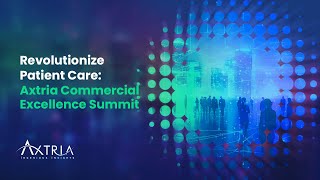 Revolutionize Patient Care: Axtria Commercial Excellence Summit