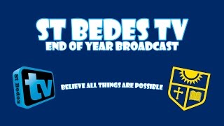 St. Bedes TV | End Of Year Broadcast!