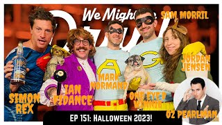 Ep 151: Halloween 2023 (Simon Rex, Ian Fidance, Jordan Jensen, Oz Pearlman)