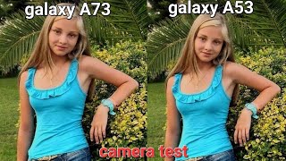 camera test: samsung galaxy A73 vs galaxy A53