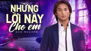 Giọng Ca Đan Nguyên Làm Gục Ngã Triệu Trái Tim Khi Về Đêm -Lk Những Lời Này Cho Em-Tuyệt Phẩm Bolero