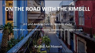 On the Road with the Kimbell: Art and Architecture in Havana, Cuba