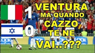 ITALIA-ISRAELE 1-0 ventura sei uno scandalo... 🙈🙈🙈