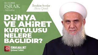 İşrak Sohbetleri; Dünya ve Ahiret Kurtuluşu Nelere Bağlıdır? - İbrahim Serdar Hoca Efendi