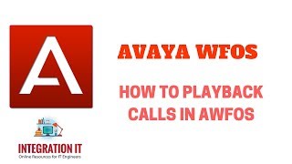 Learn How to Playback Calls in AVAYA AWFOS