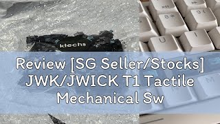 Review [SG Seller/Stocks] JWK/JWICK T1 Tactile Mechanical Switch for Custom Mechanical Keyboards