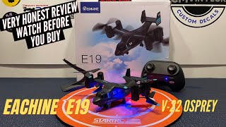 Eachine E19 V-22 Osprey Drone Helicopter Honest Review And Flight