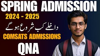 when spring admissions 2025 will open | Spring Admissions in Comsats | QNA