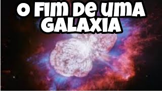 Fim de uma galaxia!!!