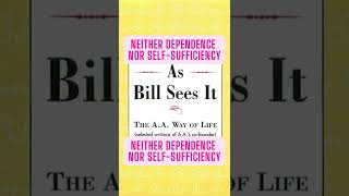 Neither Dependence nor Self-Sufficiency - As Bill see it - #AlcoholicsAnonymous #jftguy #sobriety