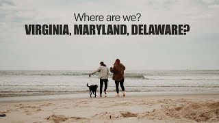 Virginia, Maryland, Delaware: Where are we?!? | Full time RVer's