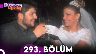 Duymayan Kalmasın 293.Bölüm