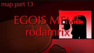 EGOIS MEME |- Map 13 by: @izzyfishie -| [ IBIS X CAP ]