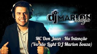 Mc Don Juan - Na Intenção ( Versão Light DJ Marlon Souza )