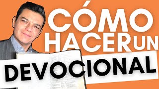 Cómo hacer un Devocional. Una guía sencilla, practica y eficiente.