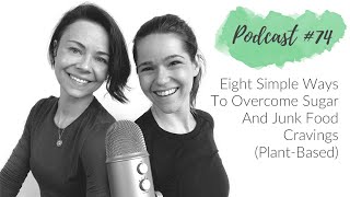 AV 074 - Eight simple ways to overcome sugar and junk food cravings - Plant-Based