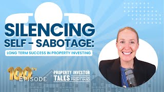 Silencing Self-Sabotage: Long-Term Success in Property Investing