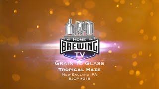 Grain to Glass Series: Tropical Haze IPA (Ep.01)