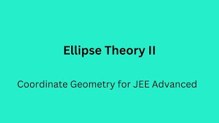 2.2  Tangents, Normals and Parametric Form for an Ellipse.