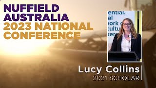 2023 Nuffield National Conference Presentation - Lucy Collins