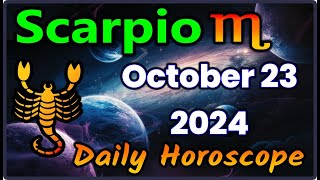 Scorpio ♏ Horoscope October 23 2024 | Scorpio Today Horoscope |#ScorpioHoroscopeOctober23