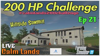 200 HP Challenge / Calm Lands LIVE / Ep 21 / Hillside Sawmill / FS22 / PS5 / RustyMoney Gaming