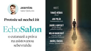 Protože už nechci žít - Echo Salon o eutanazii a právu na asistovanou sebevraždu. Mají být legální?