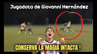 LA INCREÍBLE JUGADA DE GIOVANNI HERNÁNDEZ A SUS 47 AÑOS ! Conserva la magia intacta 🔥