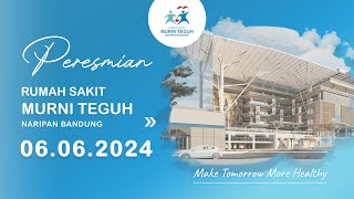 Peresmian Rumah Sakit Murni Teguh Naripan Bandung ( 06-06-2024)