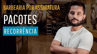 Assinatura, Pacotes e Planos Recorrentes na barbearia. As diversas formas de lucrar com isso.