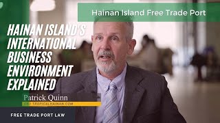 Hainan Island, Free Trade Port, International Business Environment Explained