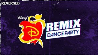 Descendants Remix Dance Party - Reversed