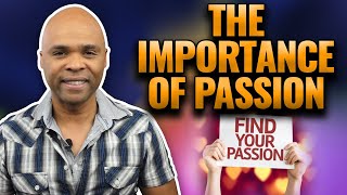 The Importance Of Passion